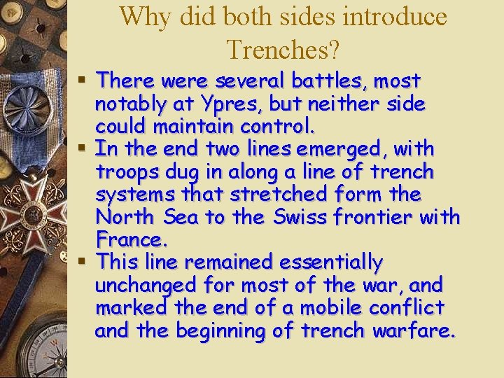 Why did both sides introduce Trenches? § There were several battles, most notably at Why did both sides introduce Trenches? § There were several battles, most notably at