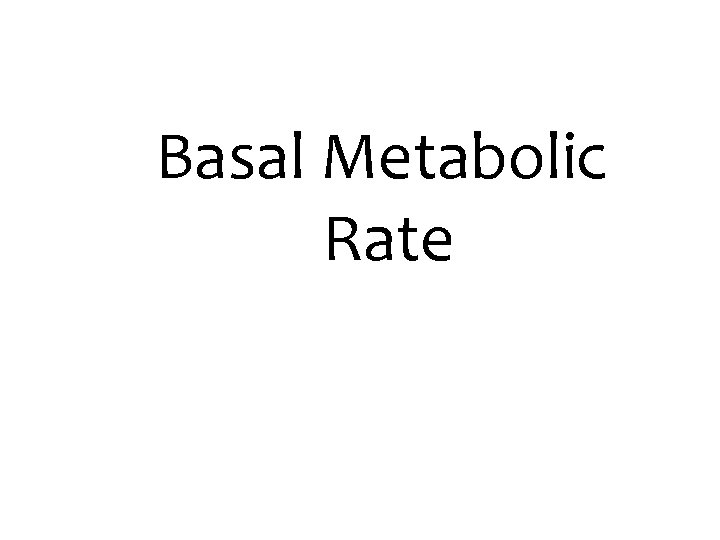 Basal Metabolic Rate 