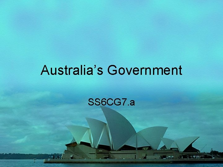 Australia’s Government SS 6 CG 7. a 