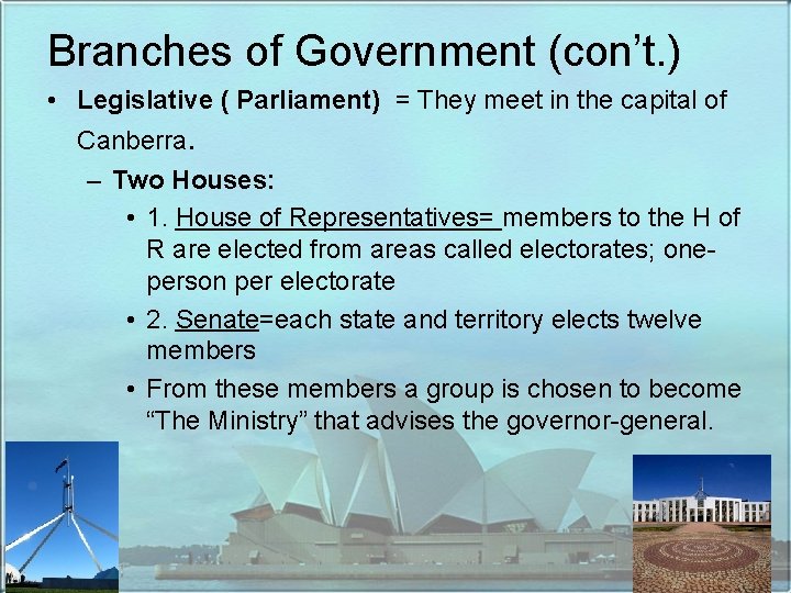 Branches of Government (con’t. ) • Legislative ( Parliament) = They meet in the