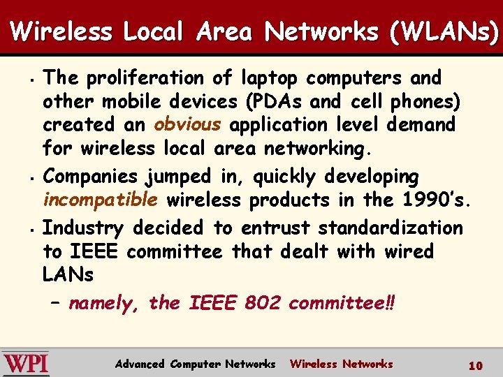 Wireless Local Area Networks (WLANs) § § § The proliferation of laptop computers and