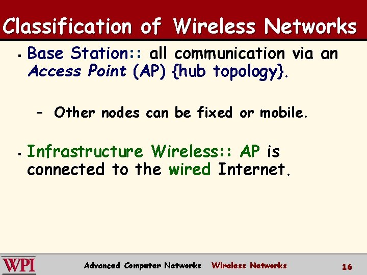 Classification of Wireless Networks § Base Station: : all communication via an Access Point