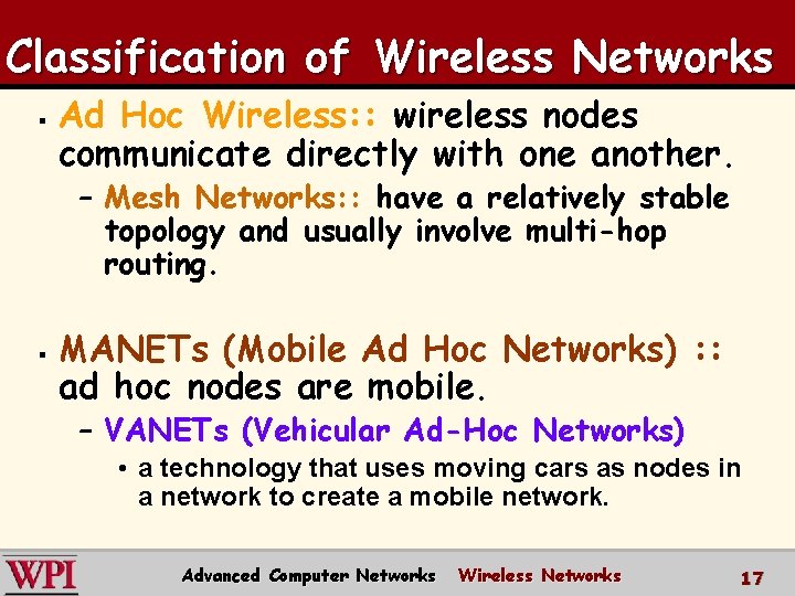 Classification of Wireless Networks § Ad Hoc Wireless: : Wireless wireless nodes communicate directly