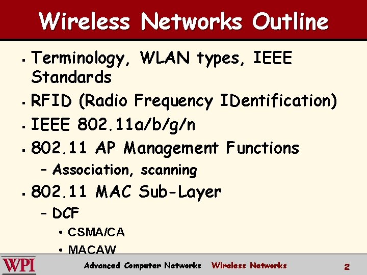 Wireless Networks Outline Terminology, WLAN types, IEEE Standards § RFID (Radio Frequency IDentification )
