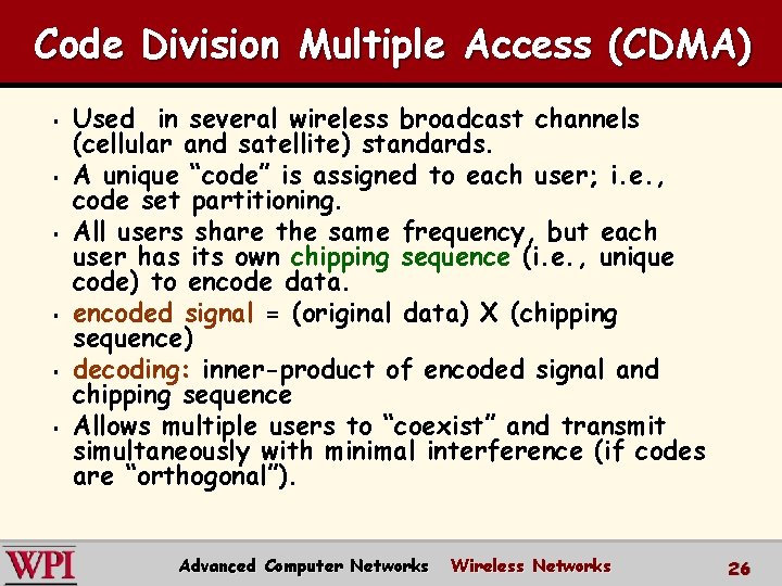 Code Division Multiple Access (CDMA) § § § Used in several wireless broadcast channels