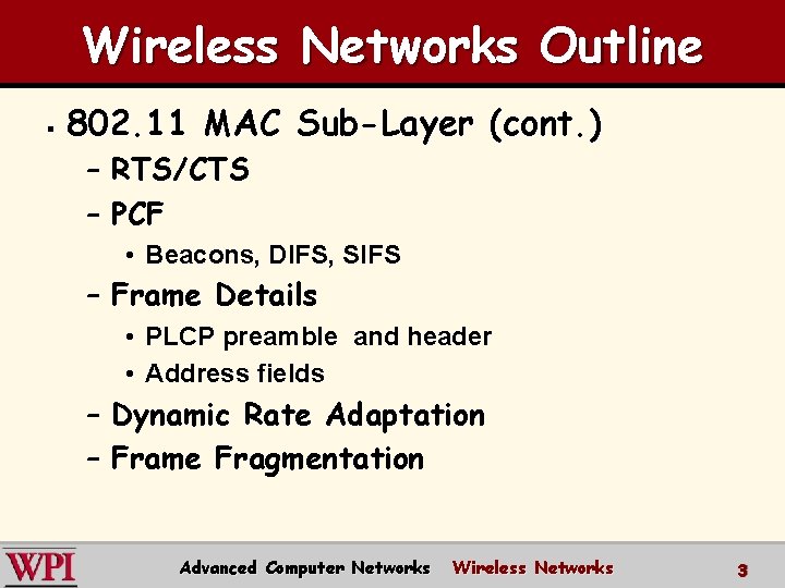 Wireless Networks Outline § 802. 11 MAC Sub-Layer (cont. ) – RTS/CTS – PCF