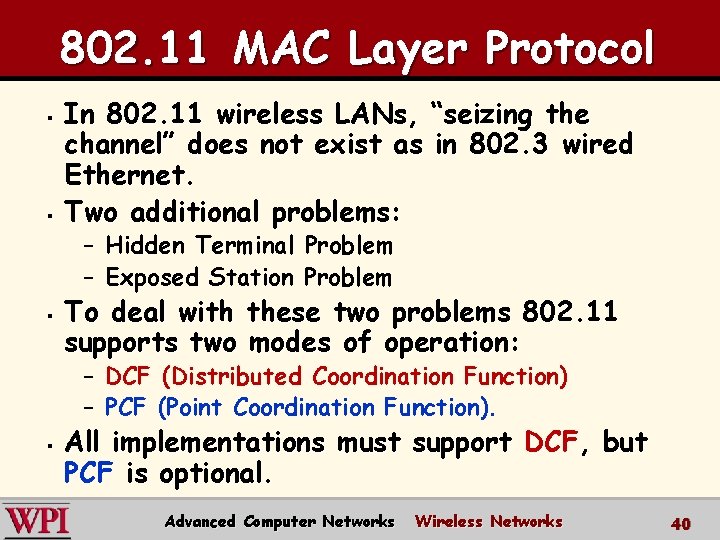 802. 11 MAC Layer Protocol § § In 802. 11 wireless LANs, “seizing the