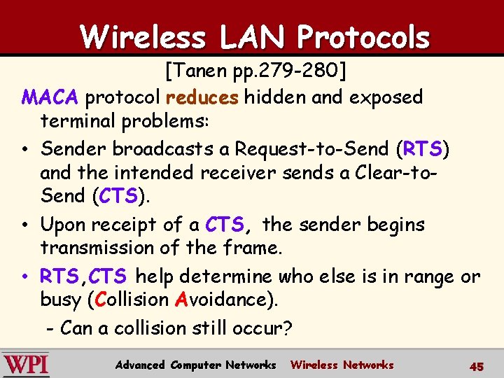 Wireless LAN Protocols [Tanen pp. 279 -280] MACA protocol reduces hidden and exposed terminal