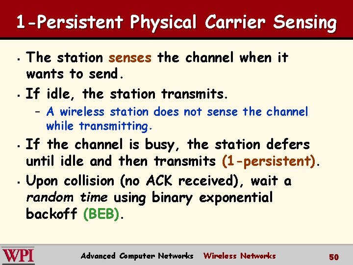 1 -Persistent Physical Carrier Sensing § § The station senses the channel when it
