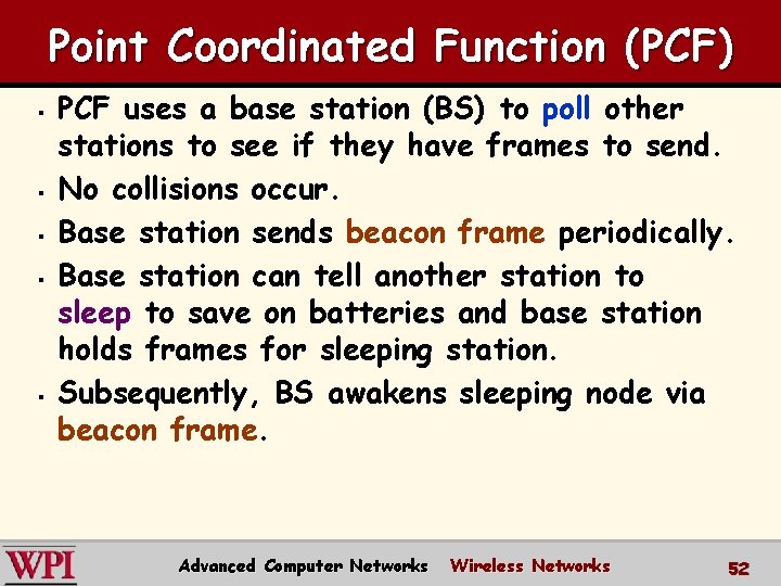 Point Coordinated Function (PCF) § § § PCF uses a base station (BS) to