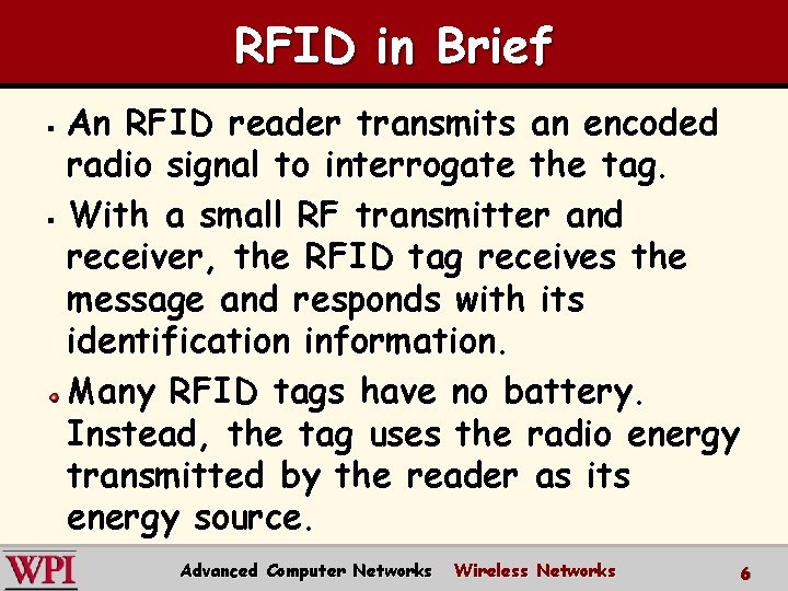 RFID in Brief An RFID reader transmits an encoded radio signal to interrogate the