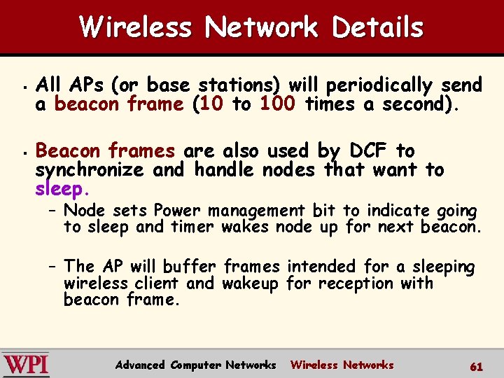 Wireless Network Details § § All APs (or base stations) will periodically send a