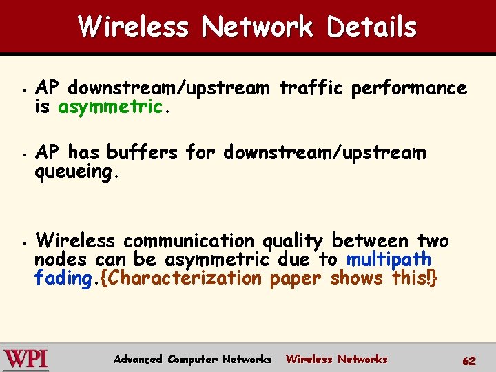 Wireless Network Details § § § AP downstream/upstream traffic performance is asymmetric. AP has
