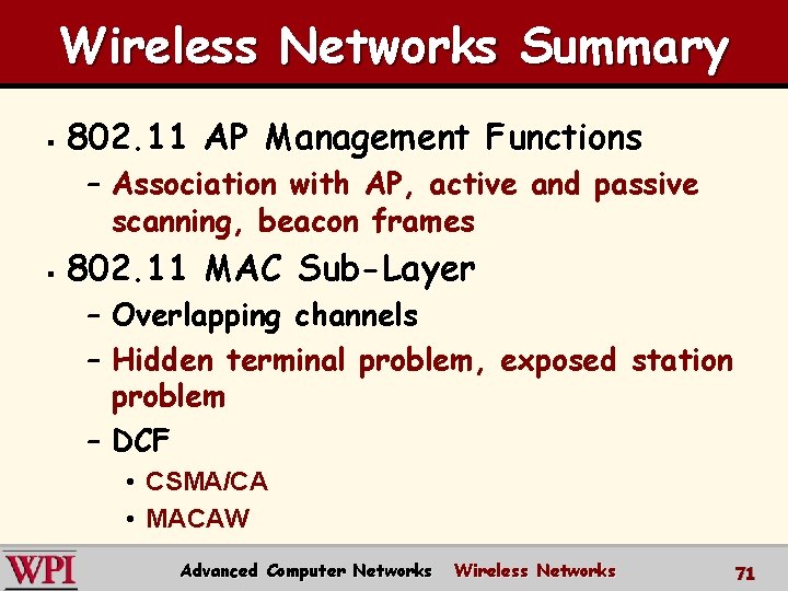 Wireless Networks Summary § 802. 11 AP Management Functions – Association with AP, active