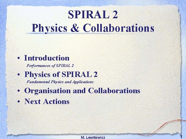 SPIRAL 2 Physics & Collaborations • Introduction Performances of SPIRAL 2 • Physics of