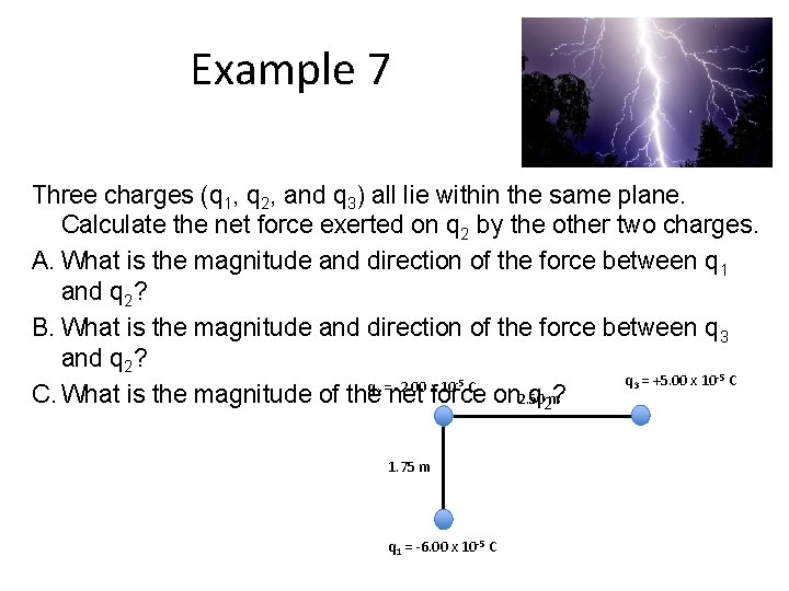 Example 7 Three charges (q 1, q 2, and q 3) all lie within