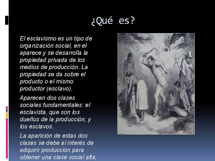 ¿Qué es? El esclavismo es un tipo de organización social, en el aparece y
