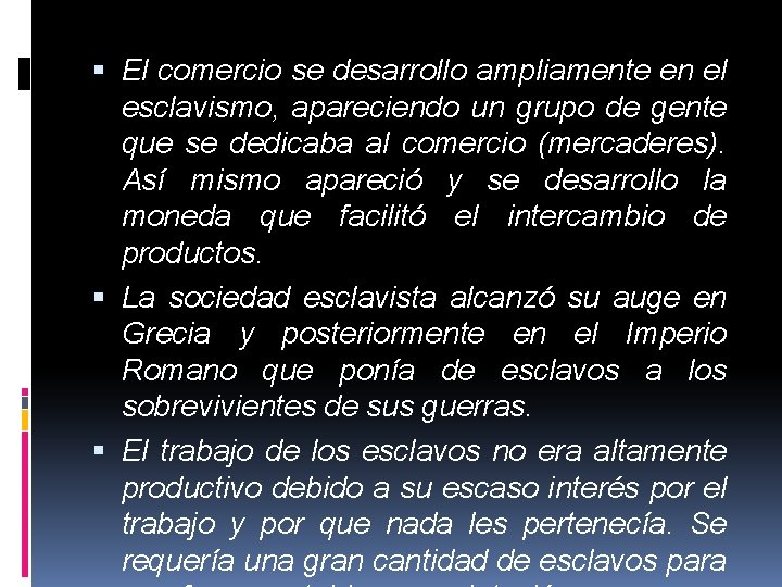  El comercio se desarrollo ampliamente en el esclavismo, apareciendo un grupo de gente