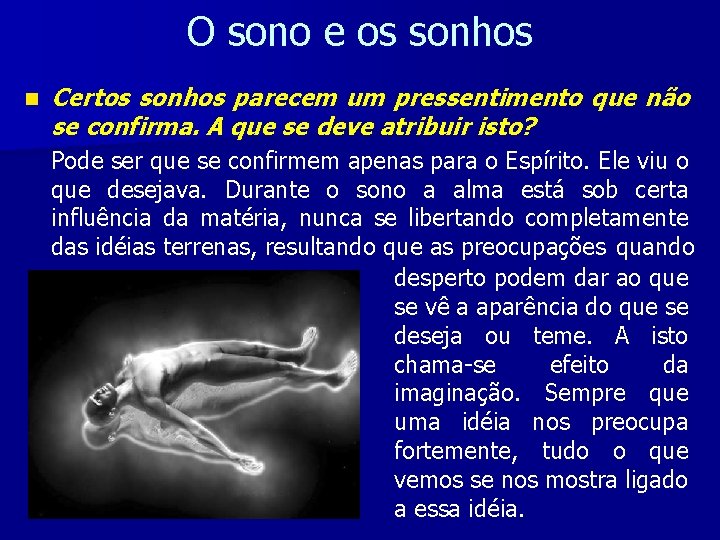 O sono e os sonhos n Certos sonhos parecem um pressentimento que não se