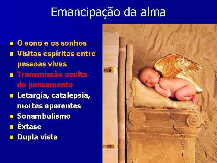 Emancipação da alma n n n n O sono e os sonhos Visitas espíritas