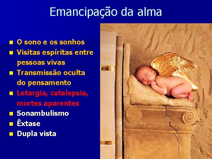 Emancipação da alma n n n n O sono e os sonhos Visitas espíritas