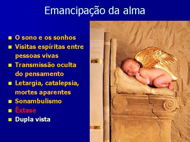 Emancipação da alma n n n n O sono e os sonhos Visitas espíritas