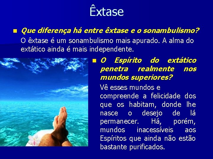 Êxtase n Que diferença há entre êxtase e o sonambulismo? O êxtase é um