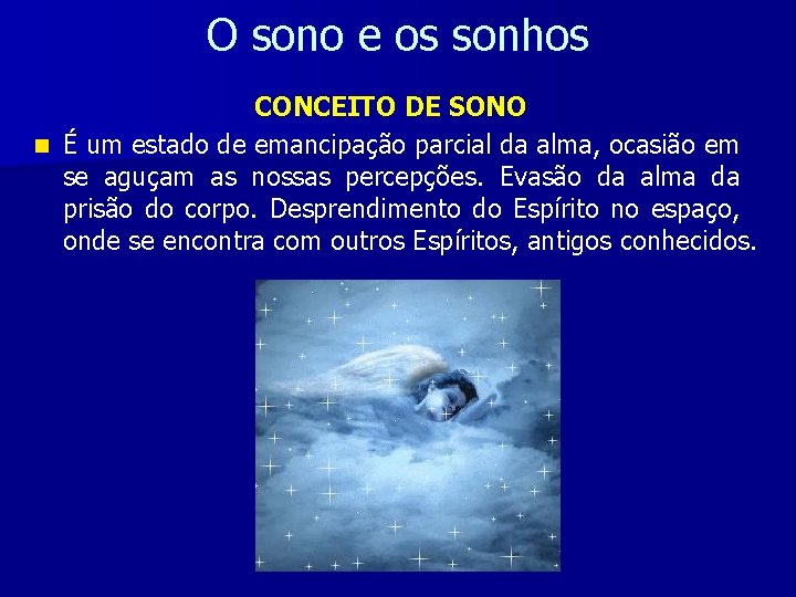 O sono e os sonhos CONCEITO DE SONO n É um estado de emancipação