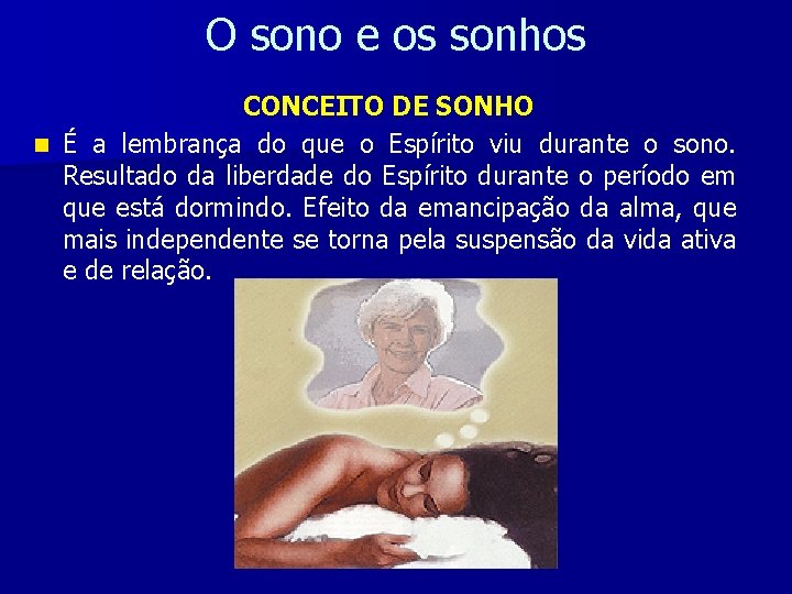 O sono e os sonhos CONCEITO DE SONHO n É a lembrança do que