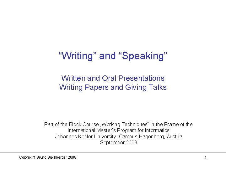 “Writing” and “Speaking” Written and Oral Presentations Writing Papers and Giving Talks Part of