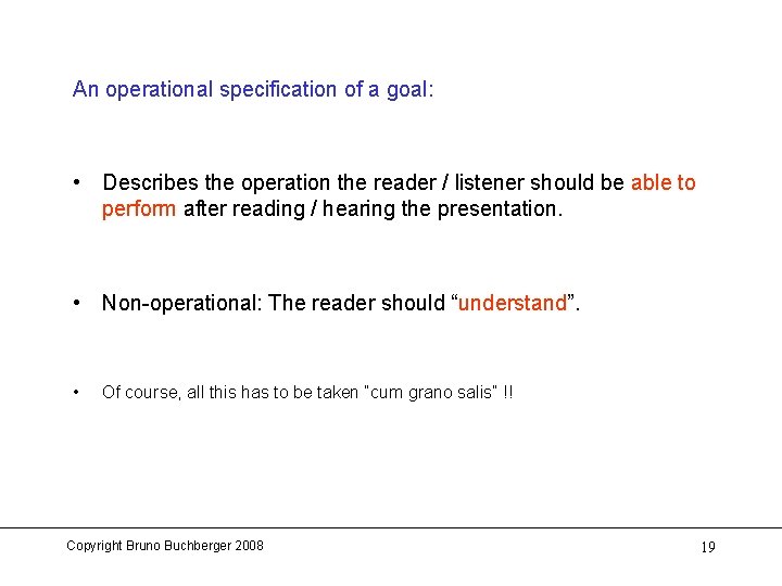 An operational specification of a goal: • Describes the operation the reader / listener