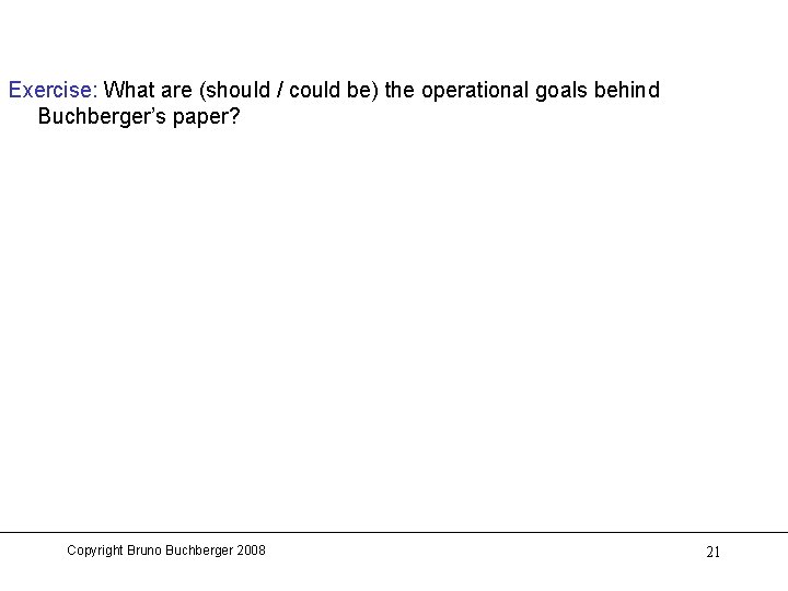 Exercise: What are (should / could be) the operational goals behind Buchberger’s paper? Copyright