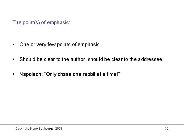 The point(s) of emphasis: • One or very few points of emphasis. • Should