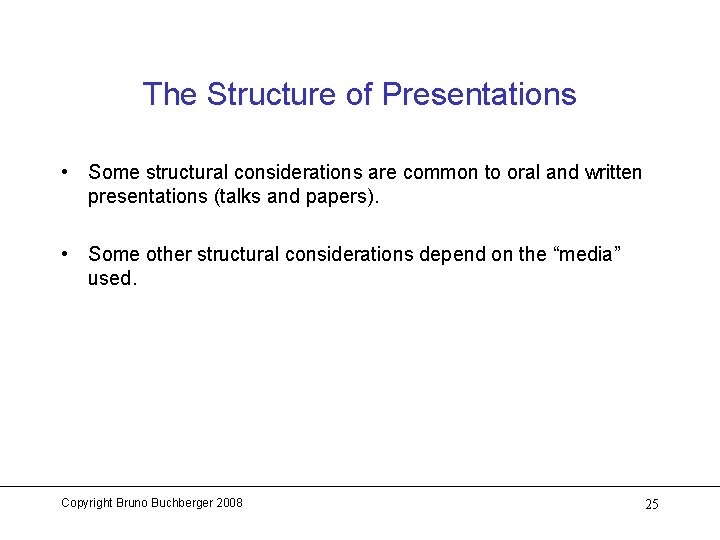 The Structure of Presentations • Some structural considerations are common to oral and written