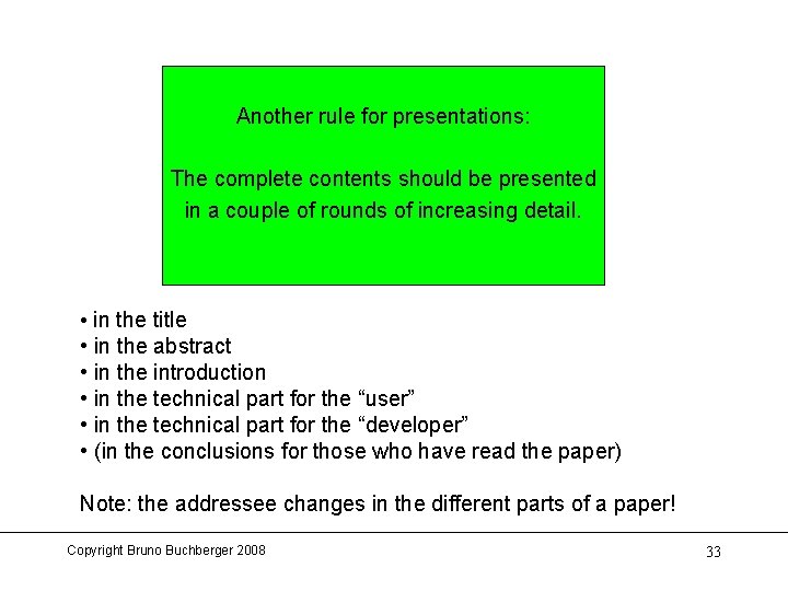 Another rule for presentations: The complete contents should be presented in a couple of