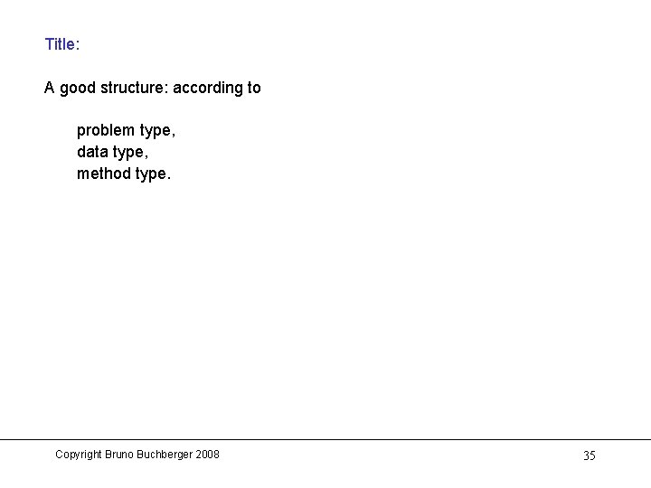 Title: A good structure: according to problem type, data type, method type. Copyright Bruno