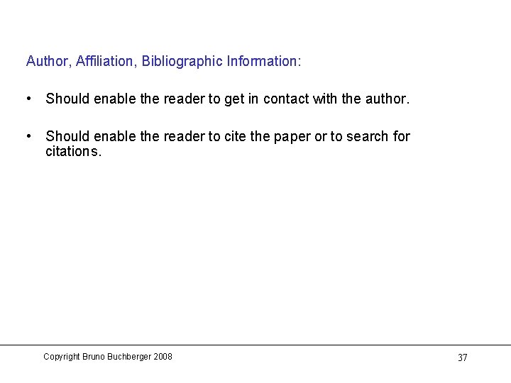 Author, Affiliation, Bibliographic Information: • Should enable the reader to get in contact with