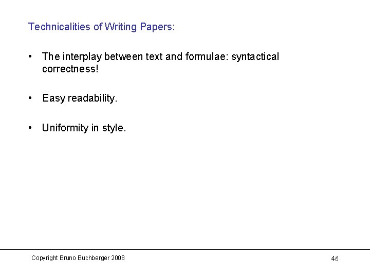 Technicalities of Writing Papers: • The interplay between text and formulae: syntactical correctness! •