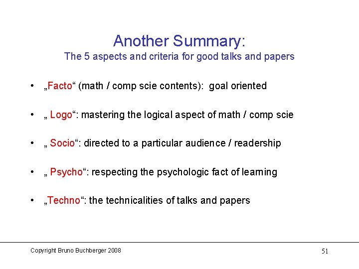 Another Summary: The 5 aspects and criteria for good talks and papers • „Facto“