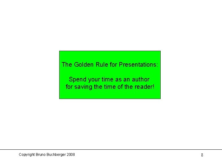 The Golden Rule for Presentations: Spend your time as an author for saving the