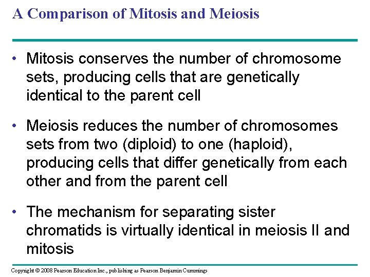 A Comparison of Mitosis and Meiosis • Mitosis conserves the number of chromosome sets,