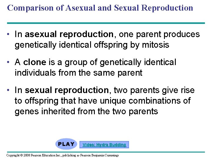 Comparison of Asexual and Sexual Reproduction • In asexual reproduction, one parent produces genetically