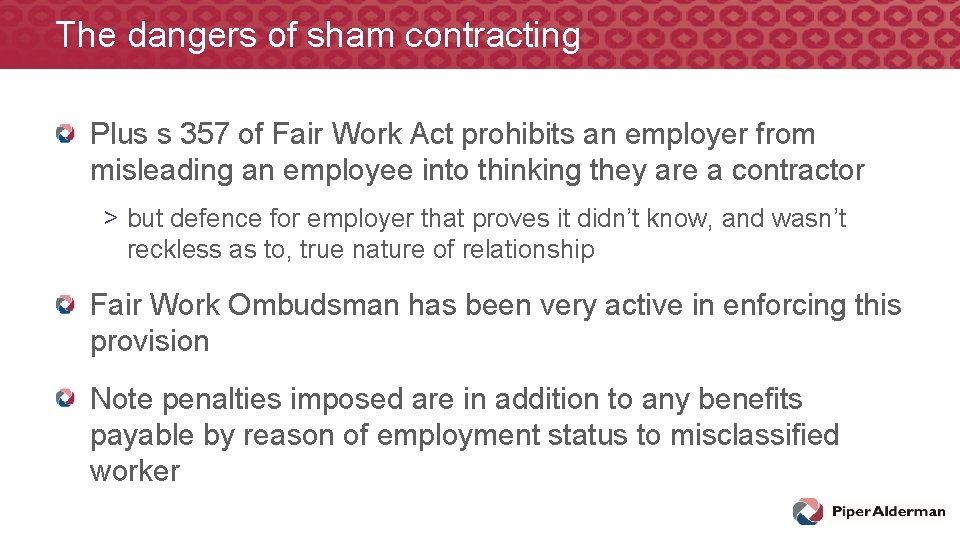 The dangers of sham contracting Plus s 357 of Fair Work Act prohibits an The dangers of sham contracting Plus s 357 of Fair Work Act prohibits an