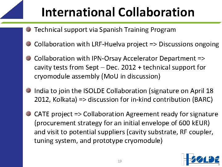 International Collaboration Technical support via Spanish Training Program Collaboration with LRF-Huelva project => Discussions