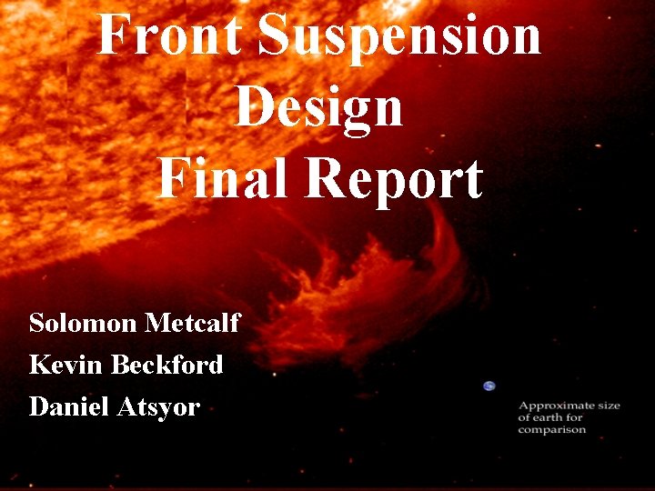 Front Suspension Design Final Report Solomon Metcalf Kevin Beckford Daniel Atsyor 