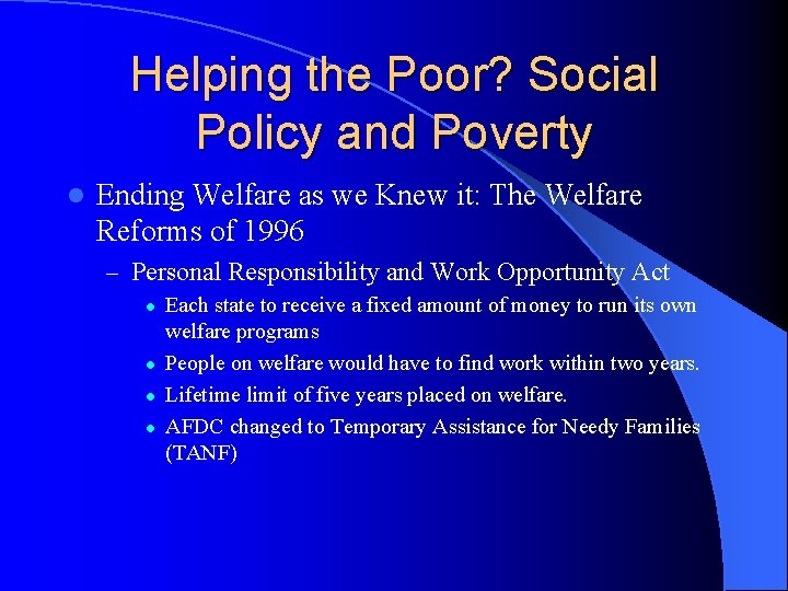 Helping the Poor? Social Policy and Poverty l Ending Welfare as we Knew it:
