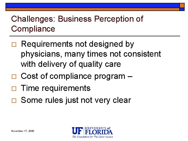 Challenges: Business Perception of Compliance o o Requirements not designed by physicians, many times