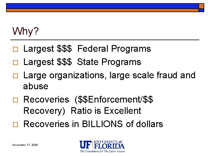 Why? o o o Largest $$$ Federal Programs Largest $$$ State Programs Large organizations,