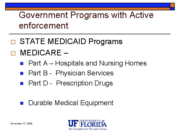 Government Programs with Active enforcement o o STATE MEDICAID Programs MEDICARE – n Part
