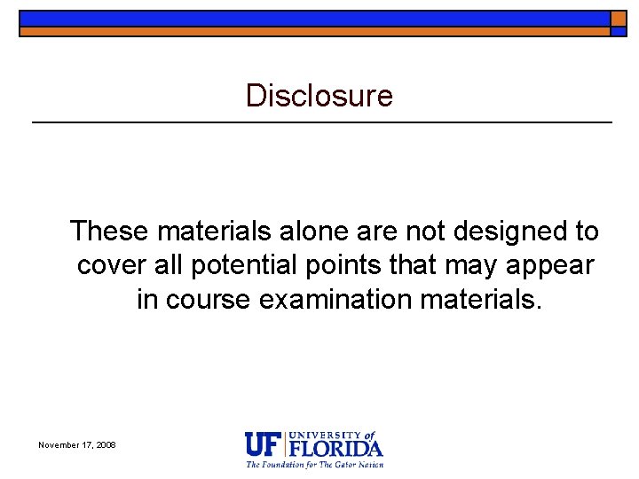 Disclosure These materials alone are not designed to cover all potential points that may